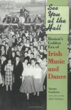 Paperback See You at the Hall: Boston's Golden Era of Irish Music and Dance Book