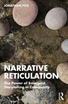 Paperback Narrative Reticulation: The Power of Emergent Storytelling in Community Book
