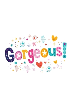 Gorgeous!: Daily Journal, Daily Diary, Yearly Journal, Notebook