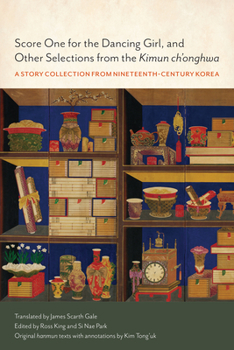 Hardcover Score One for the Dancing Girl, and Other Selections from the Kimun Ch'onghwa: A Story Collection from Nineteenth-Century Korea Book