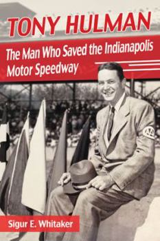 Paperback Tony Hulman: The Man Who Saved the Indianapolis Motor Speedway Book