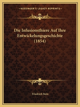 Paperback Die Infusionsthiere Auf Ihre Entwickelungsgeschichte (1854) [German] Book