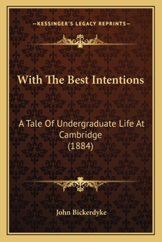 Paperback With The Best Intentions: A Tale Of Undergraduate Life At Cambridge (1884) Book