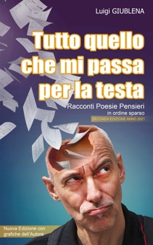 Paperback Tutto quello che mi passa per la testa: Racconti Poesie Pensieri in ordine sparso [Italian] Book