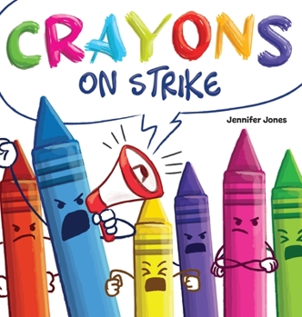 Hardcover Crayons on Strike: A Funny, Rhyming, Read Aloud Kid's Book About Respect and Kindness for School Supplies Book