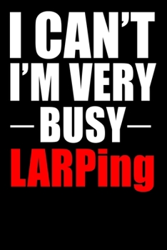 Paperback Very Busy Larping: Lined Notebook, Journal or Diary (Size 6x9) with 120 Pages Book