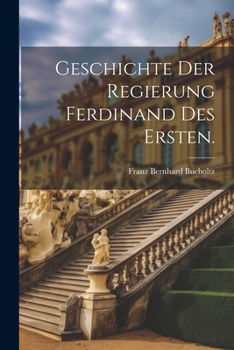 Paperback Geschichte der Regierung Ferdinand des Ersten. [German] Book