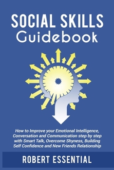 Paperback Social Skills Guidebook: how to improve your emotional intelligence, conversation and communication step by step with smart talk, overcome shyn Book