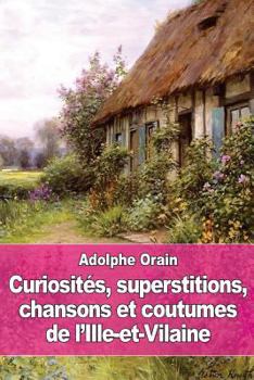 Paperback Curiosités, superstitions, chansons et coutumes de l'Ille-et-Vilaine [French] Book