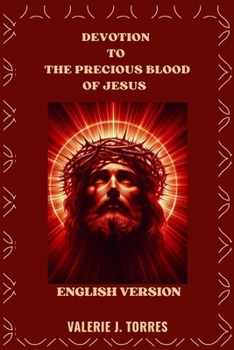 Paperback Devotion to the Precious Blood of Jesus: Prayers, Reflections, and Novena for Healing and Protection Book