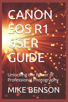 Paperback Canon EOS R1 User Guide: Unlocking the Power of Professional Photography Book