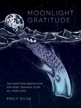 Hardcover Moonlight Gratitude: 365 Nighttime Meditations for Deep, Tranquil Sleep All Year Long Book