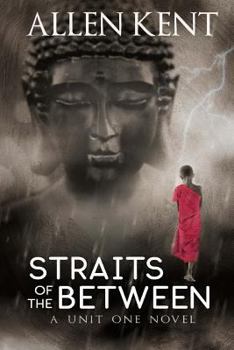 Straits of the Between: A Unit One Novel - Book #5 of the Unit 1