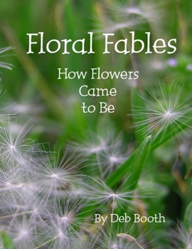 Floral Fables How Flowers Came to Be
