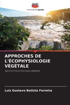 Approches de l'Écophysiologie Végétale (French Edition)