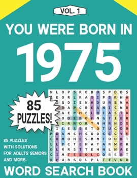 You Were Born In 1975: Word Search Book: The Fun And Relaxing Adult Puzzle Book For Seniors Adults And All Other Puzzlers With Solutions - Vo