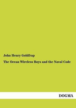 The Ocean Wireless Boys and the Naval Code - Book #4 of the Ocean Wireless Boys