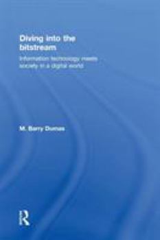 Hardcover Diving Into the Bitstream: Information Technology Meets Society in a Digital World Book