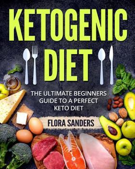Paperback Ketogenic Diet: The Ultimate Beginners Guide to a Perfect Keto Diet Book