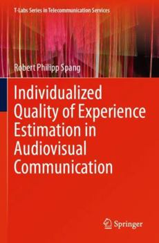 Paperback Individualized Quality of Experience Estimation in Audiovisual Communication (T-Labs Series in Telecommunication Services) Book