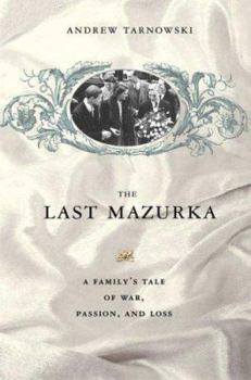 Hardcover The Last Mazurka: A Family's Tale of War, Passion, and Loss Book