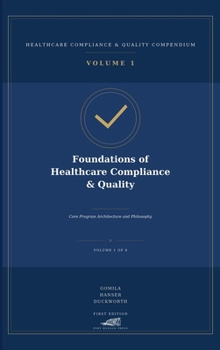 Foundations of Healthcare Compliance & Quality: Core Program Architecture and Philosophy