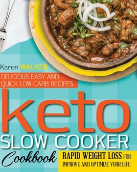 Paperback Keto Slow Cooker Cookbook: 200 Delicious, Easy and Quick Low Carb Recipes, Rapid Weight Loss for Improve and Optimize Your Life Book