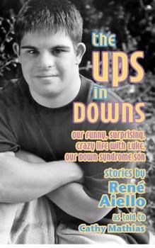 Paperback The Ups in Downs: Our Funny, Surprising, Crazy Life with Luke, Our Down Syndrome Son Book