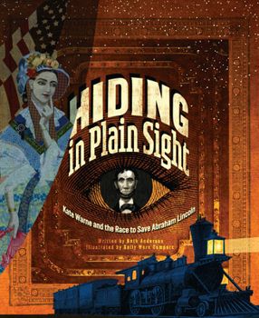 Hardcover Hiding in Plain Sight: Kate Warne and the Race to Save Abraham Lincoln Book