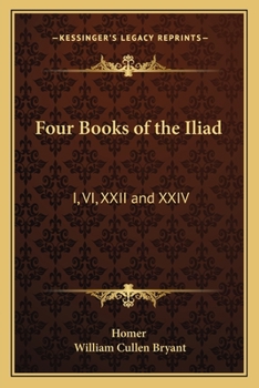 Pope's Translation of Homer's Iliad: Books I, Vi, Xxii, XXIV