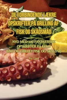 Paperback de Forbindende LÆkre Opskrifter På Grilling AF Fisk Og Skådsmåd [Danish] Book