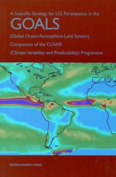 Paperback A Scientific Strategy for U.S. Participation in the Goals (Global Ocean-Atmosphere-Land System) Component of the Clivar (Climate Variability and Predi Book