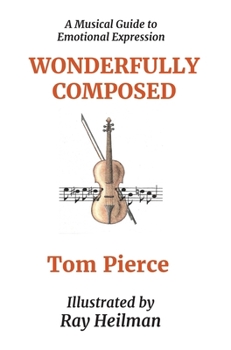 Hardcover Wonderfully Composed: A Musical Guide to Emotional Expression Book