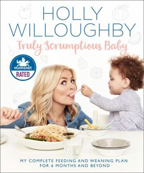 Hardcover Truly Scrumptious Baby: My Complete Feeding and Weaning Plan for 6 Months and Beyond Book