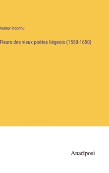 Hardcover Fleurs des vieux poètes liégeois (1550-1650) [French] Book