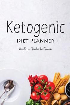 Paperback Ketogenic Diet Planner Weight Loss Tracker for Success: Keto Weight Loss Journal, Meal Plan Carbs Fats Protein Calories Tracking Book