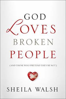 Hardcover God Loves Broken People: And Those Who Pretend They're Not Book