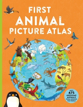Paperback First Animal Picture Atlas: Meet 475 Awesome Animals from Around the World Book