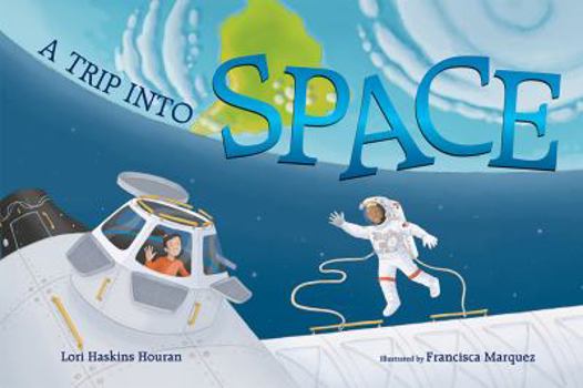 Hardcover A Trip Into Space: An Adventure to the International Space Station Book