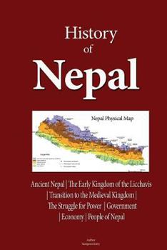 Paperback History of Nepal: Ancient Nepal, The Early Kingdom of the Licchavis, Transition to the Medieval Kingdom, The Struggle for Power, Governm Book