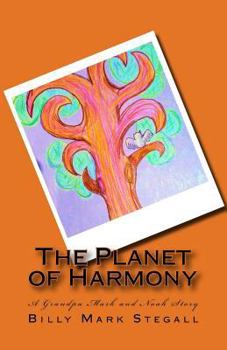 Paperback The Planet of Harmony: A Grandpa Mark and Noah Story Book