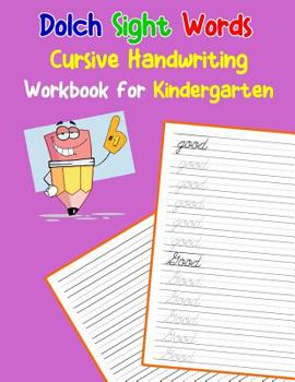 Paperback Dolch Sight Words Cursive Handwriting Workbook for Kindergarten: Learning cursive handwriting workbook for kids Book