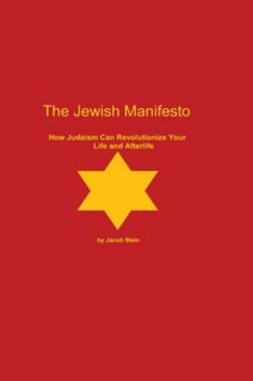 Paperback The Jewish Manifesto: How Judaism Can Revolutionize Your Life and Afterlife Book