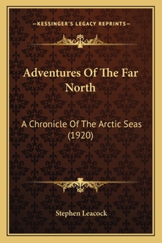Adventurers of the Far North a Chronicle of the Frozen Seas - Book #20 of the Chronicles of Canada