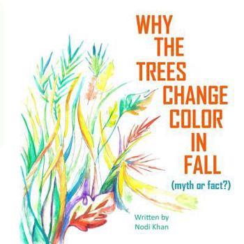 Paperback Why The Trees Change Color in Fall: Myth or Fact? Book