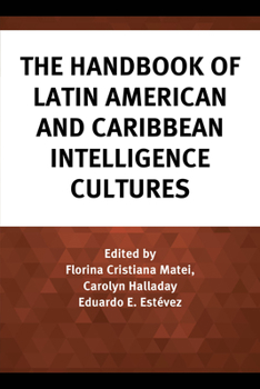 The Handbook of Latin American and Caribbean Intelligence Cultures (Security and Professional Intelligence Education Series) - Book  of the Security and Professional Intelligence Education Series