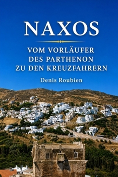 Paperback Naxos. Vom Vorläufer des Parthenon zu den Kreuzfahrern [German] Book