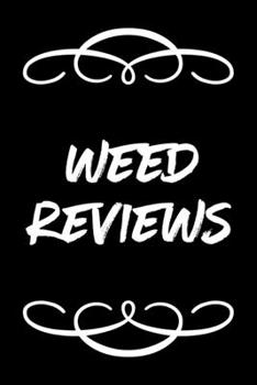 Paperback Weed Reviews: A Cannabis Logbook for Keeping Track of Different Strains, Their Effects, Symptoms Relieved and Ratings. Book