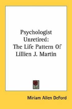 Paperback Psychologist Unretired: The Life Pattern Of Lillien J. Martin Book