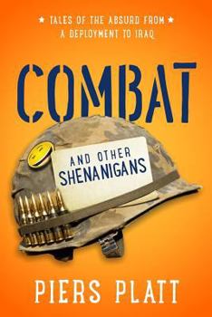 Paperback Combat and Other Shenanigans: Tales of the Absurd from a Deployment to Iraq Book